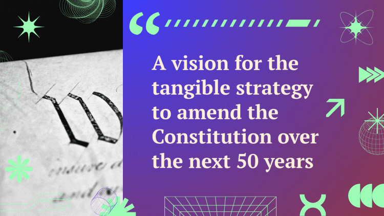 A quote next to a video of the US Constitution reads, "A vision for the tangible strategy to amend the Constitution over the next 50 years."