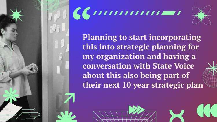 A quote next to a video of a woman placing sticky notes on a board reads, "Planning to start incorporating this into strategic planning for my organization with State Voice about this also being part of their next 10 year strategic plan."